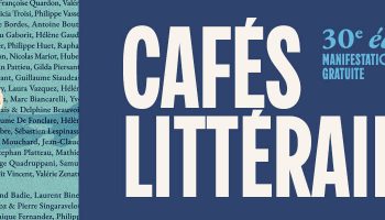 30eme édition des Cafés Littéraires