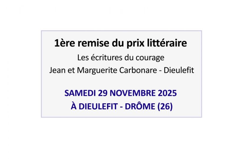 1ère remise du prix littéraire ‘Les écritures du courage – Jean et Marguerite Carbonare – Dieulefit’ à Dieulefit - 0